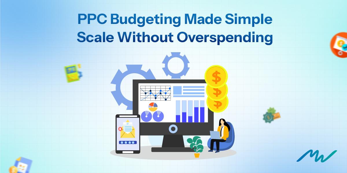 The Complete Guide to Setting Scalable PPC Budgets image